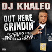 Out Here Grindin' (feat. Akon, Rick Ross, Young Jeezy, Lil Boosie, Plies, Ace Hood, Trick Daddy) - Single, DJ Khaled