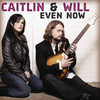 Even Now - Single, Caitlin & Will