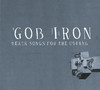 Death Songs for the Living, Gob Iron