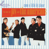Come a Little Bit Closer - The Best of Jay & the Americans, Jay & The Americans
