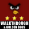 Walkthrough for Angry Birds & Angry Birds Seasons & Angry Birds Halloween & Angry Birds Christmas plus Golden Eggs