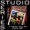 I Need You to Love Me (Studio Series Performance Track) - EP, BarlowGirl