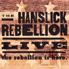 The Rebellion Is Here. (Live), The Hanslick Rebellion