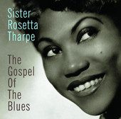 The Gospel of the Blues (Remastered), Sister Rosetta Tharpe