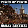 Urban Renewal, Tower Of Power