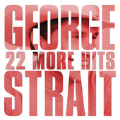 22 More Hits, George Strait