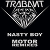 Nasty Boy (Motor Mixes) - Single, Trabant