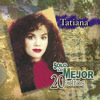 Tatiana: Sólo Lo Mejor 20 Exitos, Tatiana