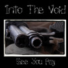 See You Pay, Into the Void