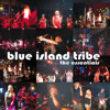 The Essentials, Blue Island Tribe