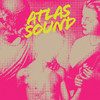 Let the Blind Lead Those Who Can See But Cannot Feel, Atlas Sound