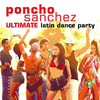 Ultimate Latin Dance Party, Poncho Sanchez