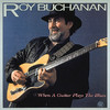 When a Guitar Plays the Blues, Roy Buchanan
