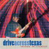 Drive Across Texas, Louisiana Bob Kirkpatrick & Short Fuse
