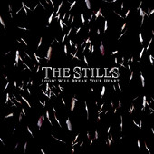 Logic Will Break Your Heart, The Stills