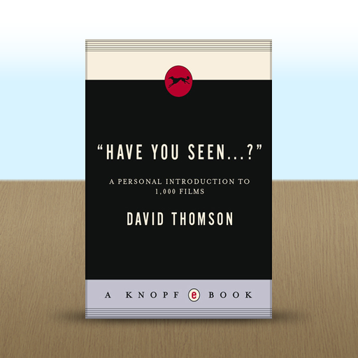 "Have You Seen . . . ?": A Personal Introduction to 1,000 Films by David Thomson