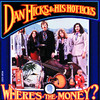 Where's the Money?, Dan Hicks