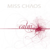Calm - EP, Miss Chaos