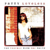 The Trouble With the Truth, Patty Loveless