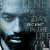 A Day in the Life, Eric Benét