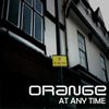 At Any Time, Orange
