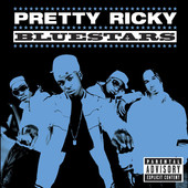 Bluestars, Pretty Ricky