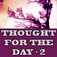 Thought for the Life - 2