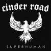 Superhuman, Cinder Road