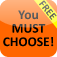 YOU MUST CHOOSE!
