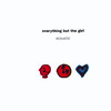 Acoustic, Everything But The Girl
