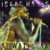 At Wattstax (Live), Isaac Hayes