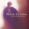 World Falling Down, Peter Cetera