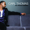 So Much Better, Carl Thomas