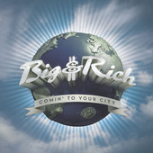 Comin' to Your City, Big & Rich