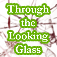 Through the Looking-Glass