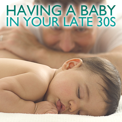 Having a Baby In Your 30’s
