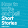 How to Write and Sell Short Stories
