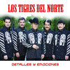Detalles y Emociones, Los Tigres del Norte
