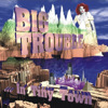 ...in Tiny Town, Big Trouble