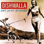 Pet Your Friends, Dishwalla