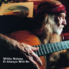 It Always Will Be, Willie Nelson