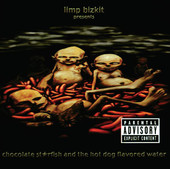 Chocolate Starfish and the Hot Dog Flavored Water, Limp Bizkit
