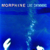 Like Swimming, Morphine