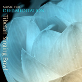 Tibetan Singing Bowl, Music for Deep Meditation