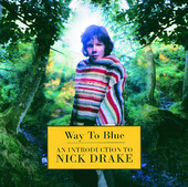 Way to Blue: An Introduction to Nick Drake, Nick Drake