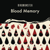 Blood Memory, Birdmonster
