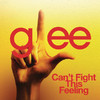 Can't Fight This Feeling (Glee Cast Version) - Single, Glee Cast