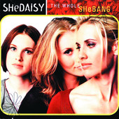 The Whole Shebang, SHeDAISY