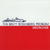 Destroyer, The Brett Rosenberg Problem