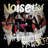What's the Time, Mr. Wolf?, Noisettes